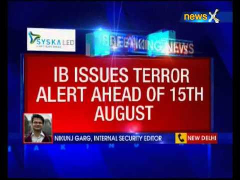 IB issues terror alert ahead of 15th August