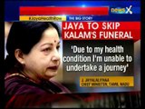 Tamil Nadu CM Jayalalithaa unwell, won't attend President former Abdul Kalam's funeral