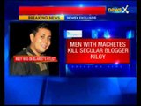 Bangladesh blogger Niloy Neel hacked to death in Dhaka