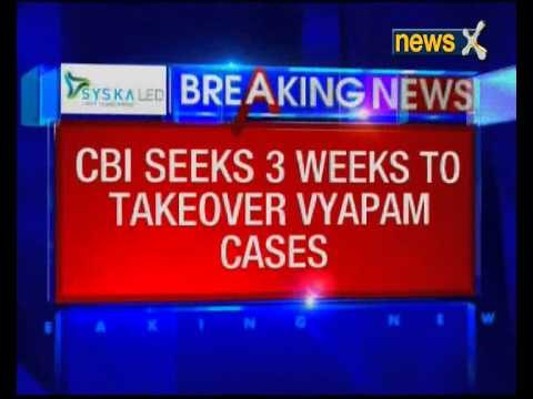CBI seeks 3 weeks to takeover Vyapam cases
