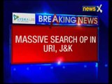 Massive search operation to smoke out hiding terrorists in Uri, Jammu and Kashmir