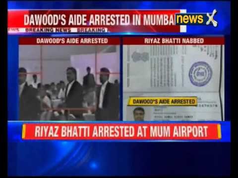 Dawood Ibrahim's aide Riyaz Bhatti arrested in Mumbai