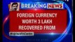 Foreign currency worth 3 lakh recovered by CBI from Rajender Kumar's home