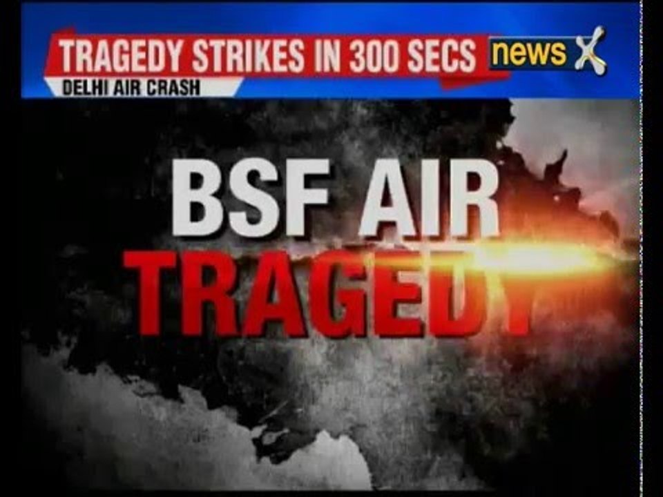 BSF Aircraft Crash in Delhi: 10 killed as BSF aircraft crashes