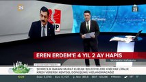 Eren Erdem'e 4 yıl 2 ay hapis