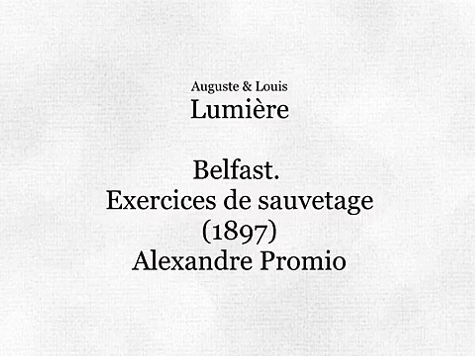 Auguste & Louis Lumière: Belfast. Exercices de sauvetage (1897)