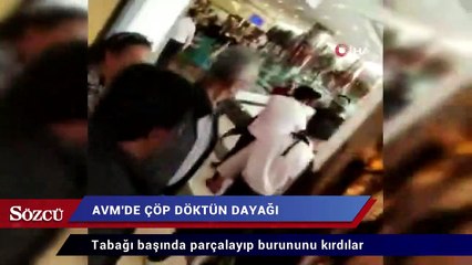 AVM’de "çöp döktün" dayağı