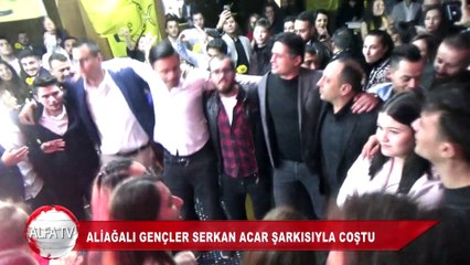 ALİAĞALI GENÇLER SERKAN ACAR ŞARKISIYLA COŞTU