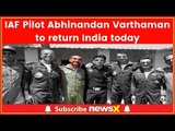 IAF Pilot Abhinandan Varthaman to return India after 2pm today