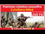 Jammu and Kashmir: Pakistan violates ceasefire near LoC, 3 civilians killed, heavy shelling reported