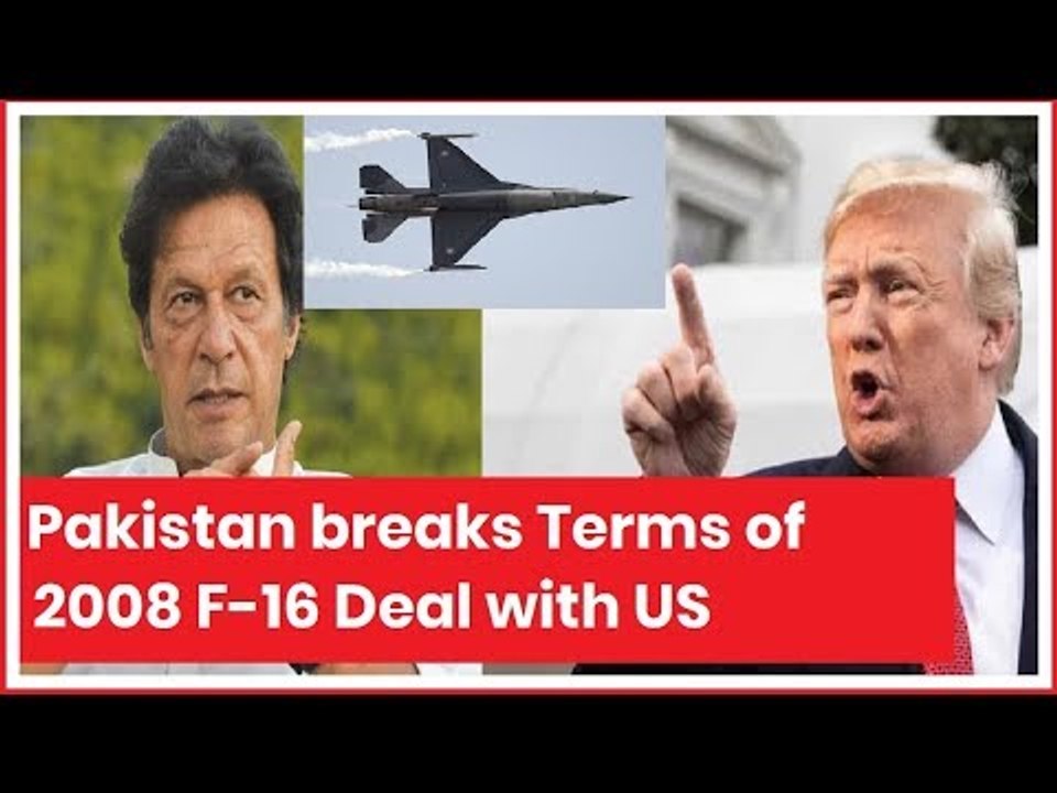 Pakistan Broke US Law: Pak breaks Terms of 2008 F-16 Deal with US, India provides proof of F16