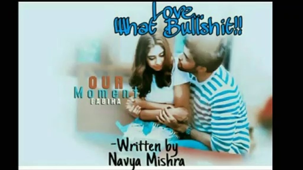 Love....... What Bullshit || Chapter 1