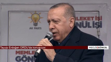 Recep Tayyip Erdoğan /  3 Mart 2019  / Ordu Mitingi