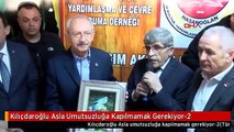 Kılıçdaroğlu Asla Umutsuzluğa Kapılmamak Gerekiyor-2