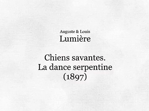 Auguste & Louis Lumière: Chiens savants. La danse serpentine (1897)