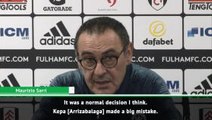 I could kill Kepa but playing him was the right solution - Sarri