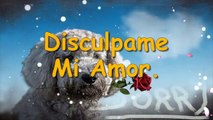 Discúlpame mi Amor, No Quiero Perderte, El Vídeo mas Bonito para Pedir Disculpas