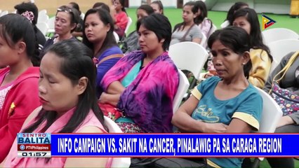 Info campaign vs sakit na cancer, pinalawig pa sa CARAGA region