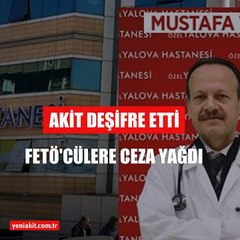 Akit deşifre etti, FETÖ’cülere mahkemeden ceza yağdı