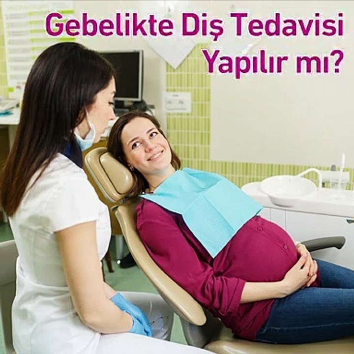 Gebelikte diş tedavisi