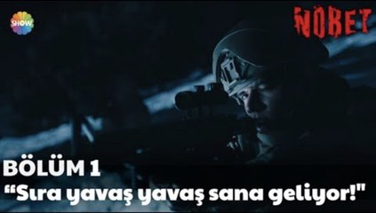 Nöbet 1. Bölüm | “Sıra yavaş yavaş sana geliyor!”
