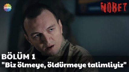 Nöbet 1. Bölüm | Biz ölmeye, öldürmeye talimliyiz