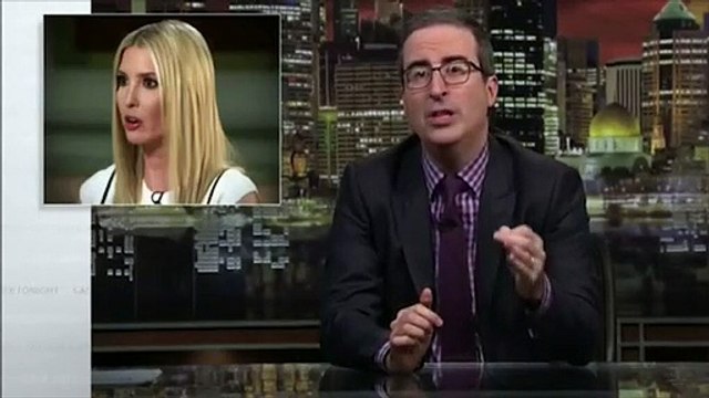 John Oliver Dismisses Ivanka's Achievements: ' You're Donald Trump's Daughter Not a Business Prodigy'