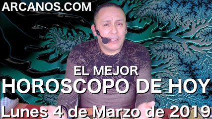 Horoscopo de Hoy de ARCANOS.COM -  Lunes 4 de Marzo de 2019