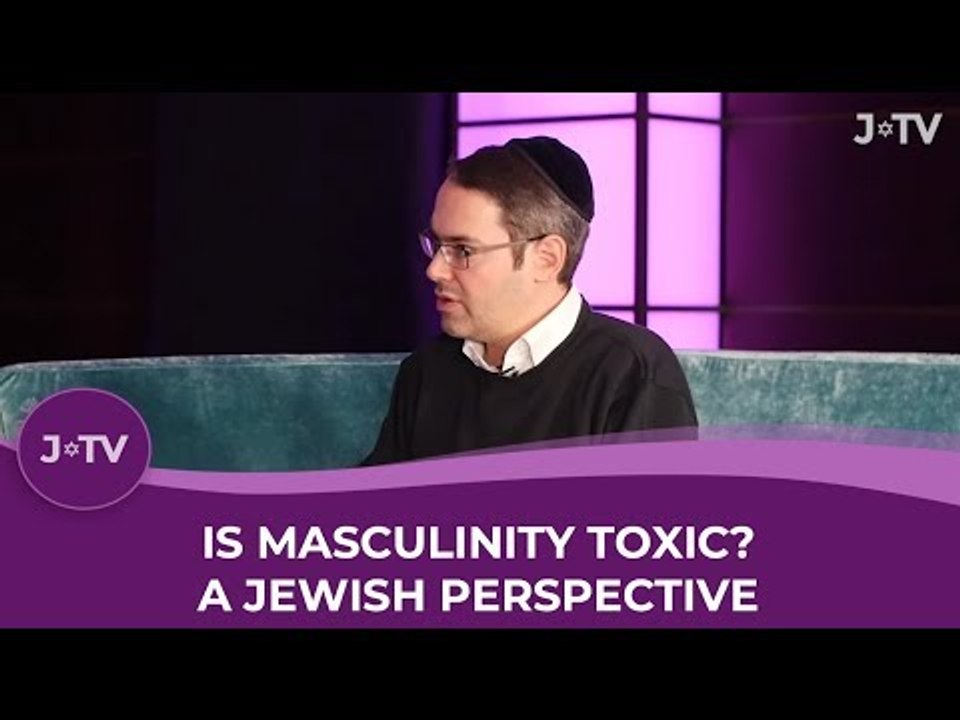 Is Masculinity Toxic? A Jewish perspective