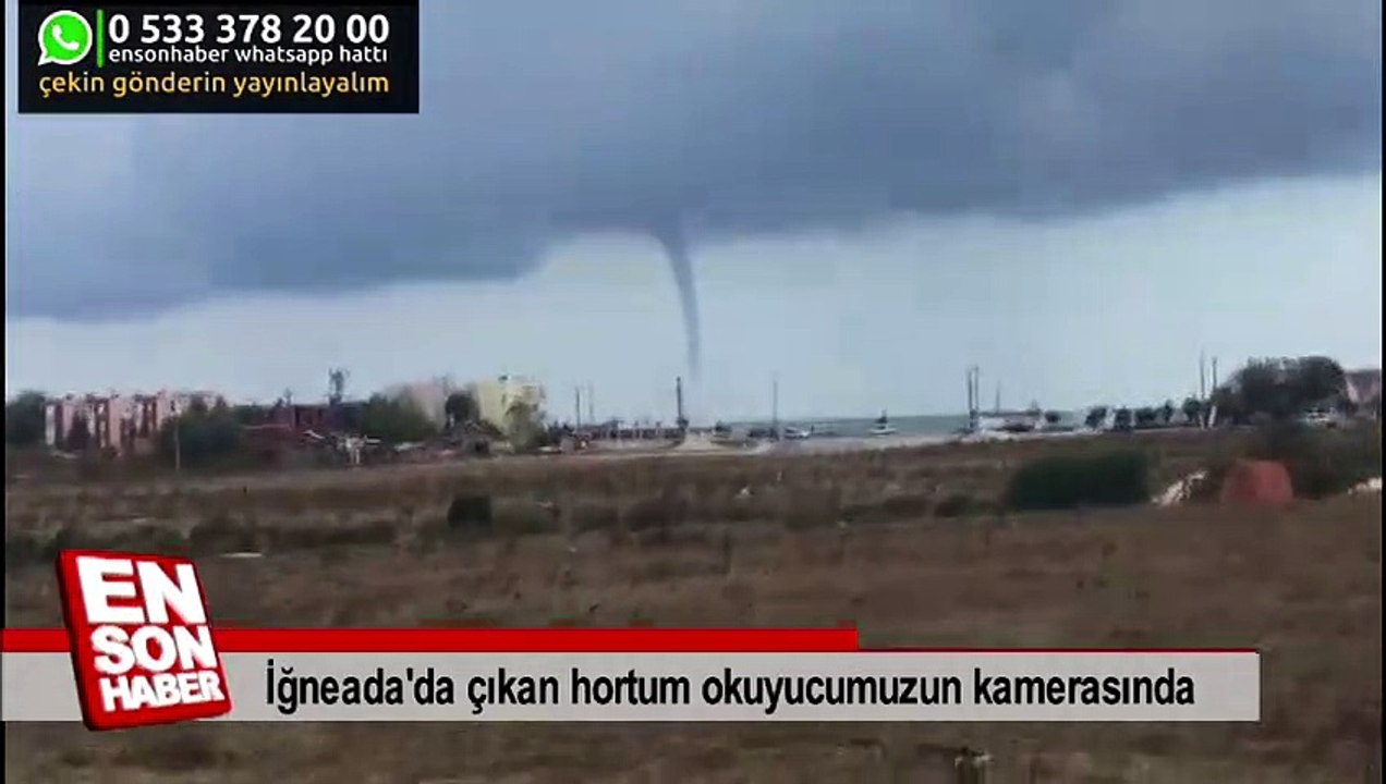 İğneada'da çıkan hortum okuyucumuzun kamerasında