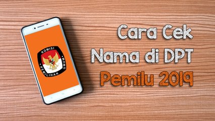 Cara Cek Nama di Daftar Pemilih Tetap Pemilu 2019