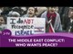 The Middle East Conflict: Who Wants Peace?