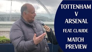 Tottenham v Arsenal | Feat. Gooner Claude | Match Preview