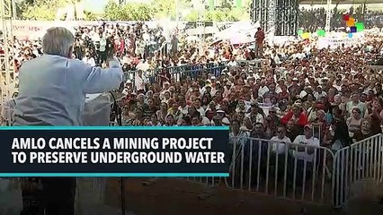 AMLO Cancels A Mining Project To Preserve Underground Water