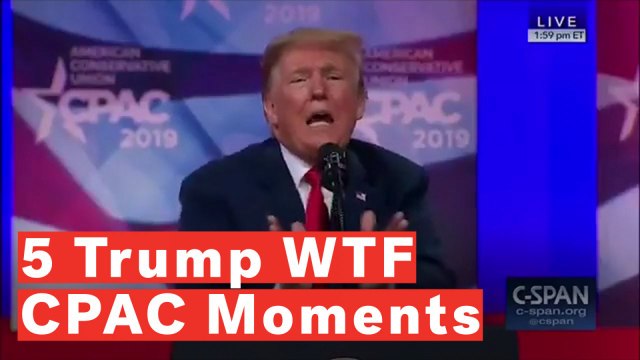 5 WTF Moments From Trump's CPAC Speech