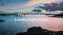 Die schönsten Landschaften auf Fotos