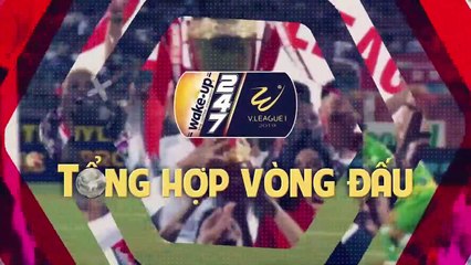 Tổng hợp vòng 2 Wake up 247 V League 2019 | Sanna Khánh Hòa BVN vẫn chưa có điểm