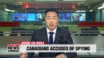 China accuses two detained Canadians of spying