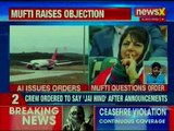 Former Jammu & Kashmir CM Mehbooba Mufti Calls Air India Order 'Jai Hind' A Poll Gimmick