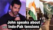 John Abraham speaks about Indo-Pak tensions post Pulwama attack