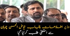 Information Minister Punjab Fayyaz ul-Hasan Chohan has demanded resignation