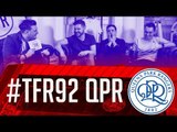 'Atmosphere... What atmosphere?' | QPR | #TFR92 SE2 EP1