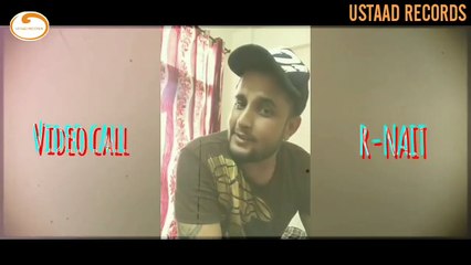 VIDEO CALL  NEW SONG  R-NAIT  USTAAD RECORDS