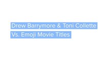 Drew Barrymore  Toni Collette Play The Emoji Game