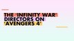 The 'Infinity War' Directors on Avengers 4