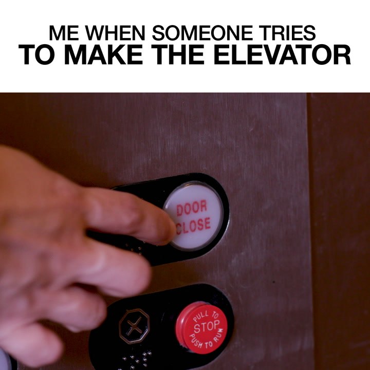 When Someone Tries To Make The Elevator