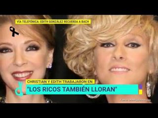 Edith González recuerda a su gran amiga Christian Bach | De Primera Mano