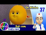 THVL | Dr. Khỏe – Tập 37: Trái cam