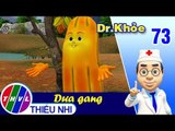 THVL | Dr. Khỏe – Tập 73: Dưa gang