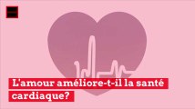 L'amour suscite-t-il une meilleure santé cardiaque?